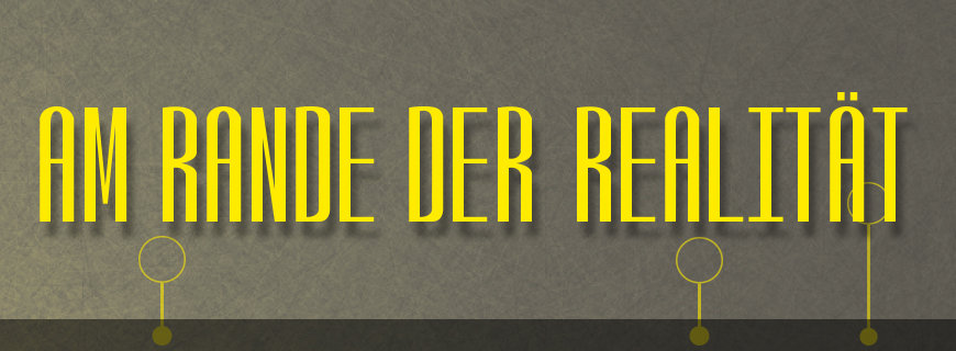 Am Rande der Realität