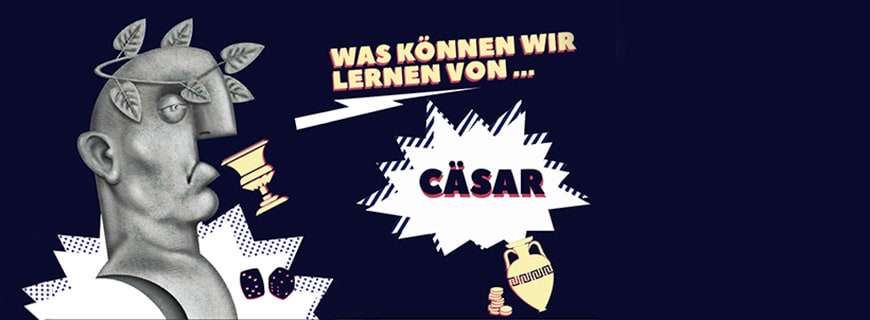 Was man von Cäsar lernen kann Cäsar mit Lorbeerranz, Trinkkelch und Würfen