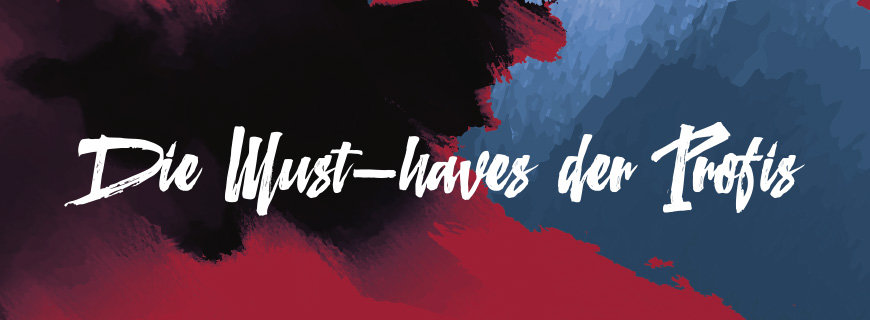 Die Must-haves der Profis Die Must-haves der Profis