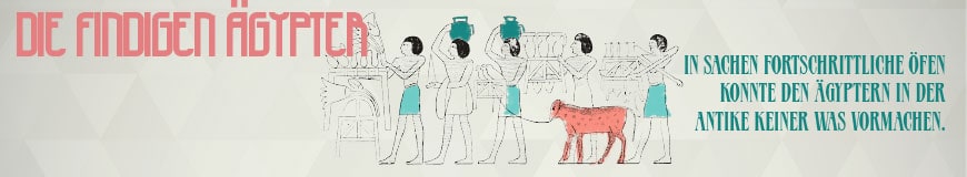 Die Ägypter Die Ägypter und ihre Öfen